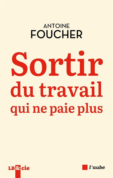 « Sortir du travail qui ne paie plus » : de la nécessité d’un .